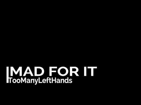 Mad For It | TooManyLeftHands Feat. Casso