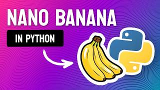 Create AMAZING Images with Google's Nano Banana API in Python