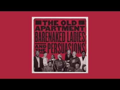Barenaked Ladies & The Persuasions - The Old Apartment