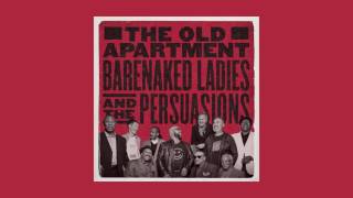 Barenaked Ladies & The Persuasions - The Old Apartment