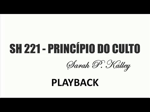 PLAYBACK SH 221 - PRINCÍPIO DO CULTO (SALMOS E HINOS)