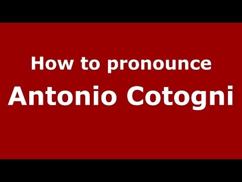 How to pronounce Antonio Cotogni (Italian/Italy) - PronounceNames.com