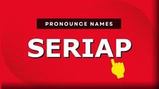 How to pronounce Seriap