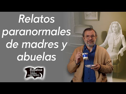 Relatos paranormales de madres y abuelas | Relatos del lado oscuro