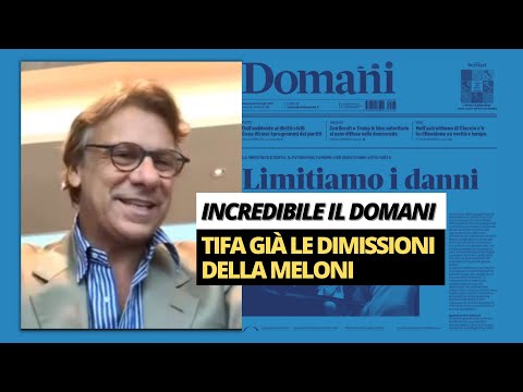 Incredibile Il Domani: tifa già le dimissioni della Meloni - Zuppa di Porro 26 set 2022