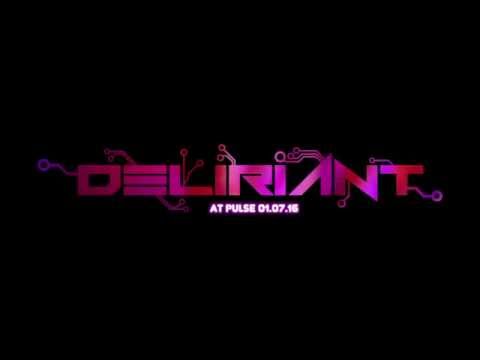 Deliriant @ Pulse 01.07.16