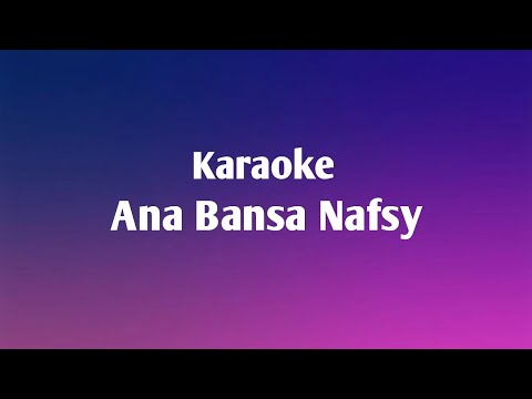 KARAOKE ANA BANSA NAFSY  (Ramy Sabry)