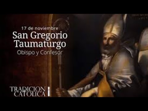 SANTA MISA TRADICIONAL, San Gregorio Taumaturgo, Obispo y Confesor, 17 Noviembre 2025