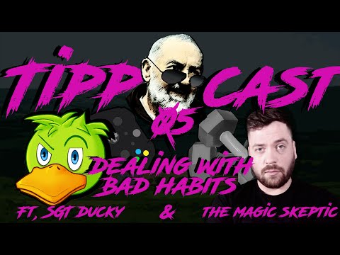 TippCast 05 - How To Break Your Bad Habits With Sgt Ducky And The Magic Skeptic