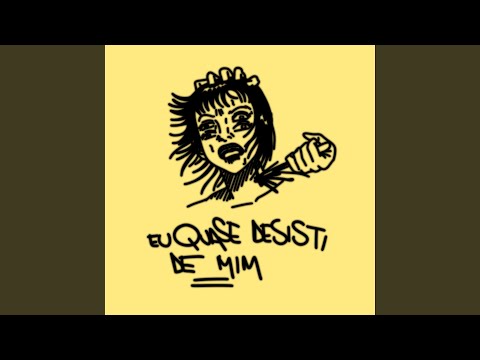 Eu Quase Desisti de Mim