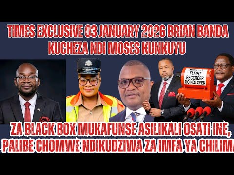 TIMES EXCLUSIVE 3 JANUARY 2026 BRIAN BANDA KUCHEZA NDI MOSES KUNKUYU, ZA BLACK BOX WAZIKANA ATI