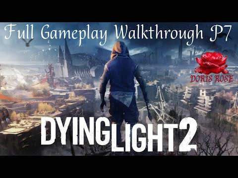 Dying Light 2 - Full Gameplay Walkthrough (Part 7)