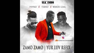 Phyno x Wande Coal - Zamo Zamo | Tekno - Yur Luv (Dj Don Refix)
