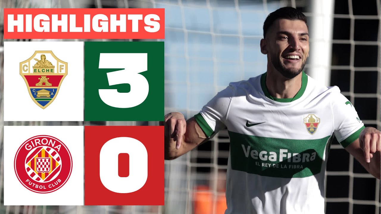 Elche vs Girona All Goals & Highlights