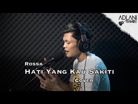 Hati Yang Kau Sakiti - Rossa (Video Lirik) | Adlani Rambe [Live Cover]