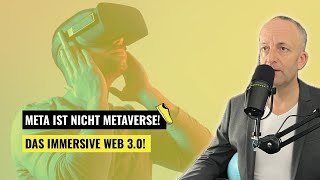 Meta ist nicht Metaverse! Das immersive Web 3.0! Folge 57