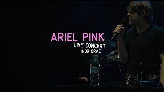 ARIEL PINK  - NOX ORAE 2018 | Full Live performance HD