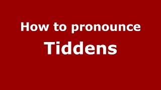 How to pronounce Tiddens