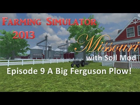 Farming Simulator 2013 Missouri E9 - This Plow Should Work!