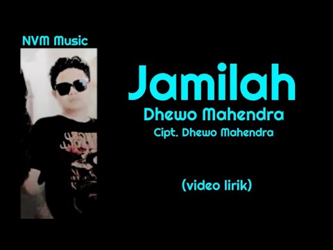Jamilah - Dhewo Mahendra (Official video Lyric)