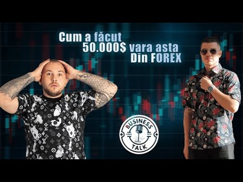 50.000€ profit din Forex vara aceasta, cum a reusit? Ep2 Business Talk