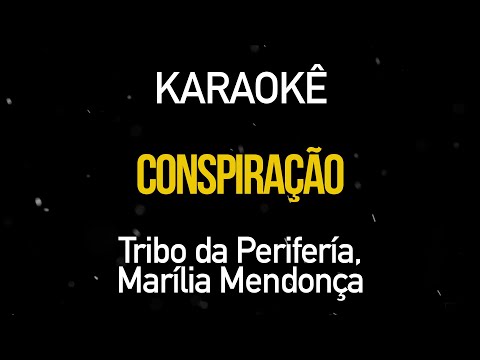 Conspiração - Tribo da Periferia Part. Marília Mendonça (Karaokê Version)
