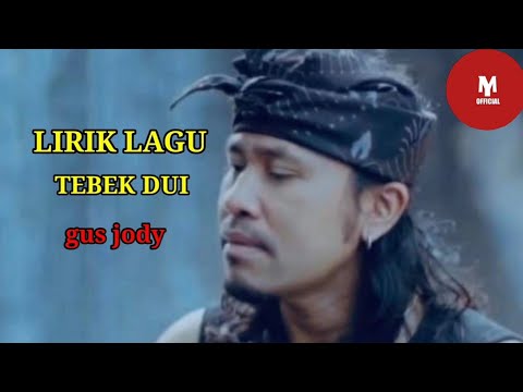 TEBEK DUI - GUS JODY (vidio lirik)