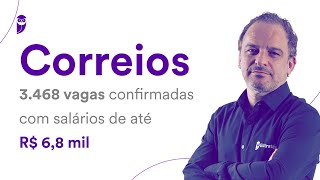 Concurso Correios: 3.468 vagas confirmadas com salários de até R$ 6,8 mil