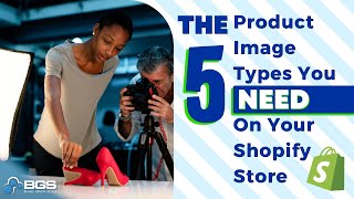 The 5 Product Image Types You NEED on Your Shopify Store