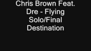 Chris Brown - Flying Solo/Final Destination FULL ! + lyrics