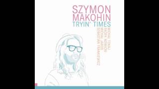Szymon Makohin - Tryin' Times