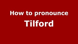 How to pronounce Tilford