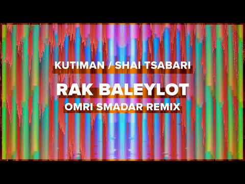 Kutiman & Shai Tsabari - Rak Ba'leylot (Omri Smadar Remix)