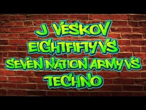 8Fifty vs. Seven Nation Army vs. Techno (J Veskov Mashup)
