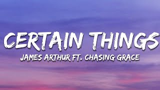 James Arthur - Certain Things (Lyrics) ft. Chasing Grace