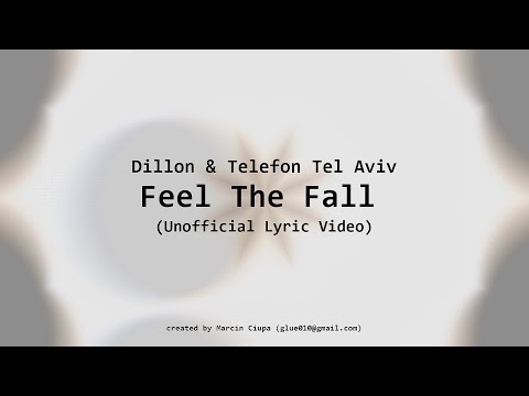 Dillon & Telefon Tel Aviv - Feel The Fall (Unofficial Lyric Video)