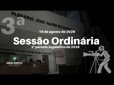 3ª Sessão Ordinária, do 2º Período Legislativo de 2026.