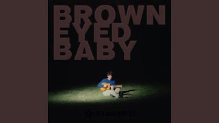 Lirik Lagu Brown Eyed Baby - Alexander 23: Drive Me Crazy I'm On Mu Knees and I Need You To Svae Me
