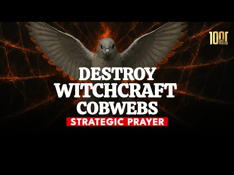 Prayer Fire to Destroy Witchcraft Cobwebs