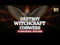 Prayer Fire to Destroy Witchcraft Cobwebs