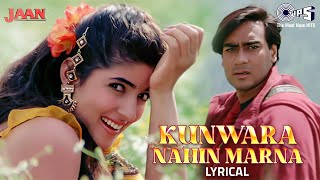 Kunwara Nahin Marna - Lyrical  Jaan  Ajay Devgn Tw