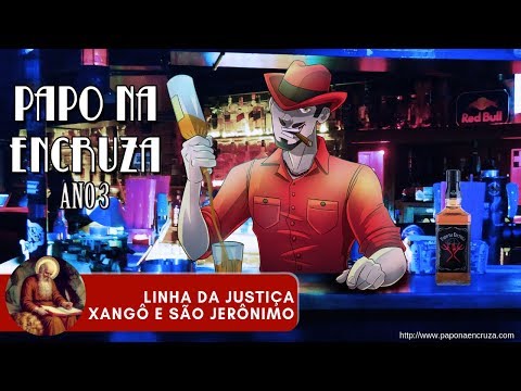 Papo na Encruza 57 - Linha da Justiça | Xangô e São Jerônimo