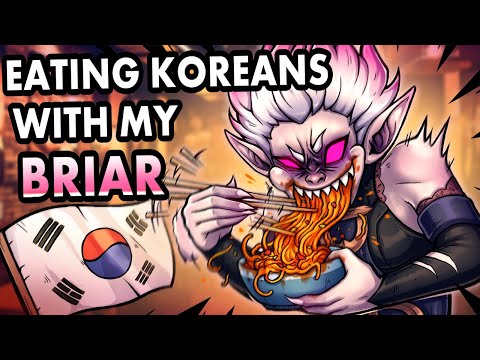 EATING KOREAN GAMERS WITH MY BRIAR