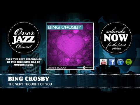 Bing Crosby - The Very Thought Of You (1934)