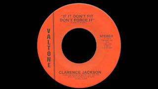 Clarence Jackson - If It Don&#39;t Fit Don&#39;t Force It