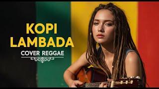 Download lagu NELLA KHARISMA - KOPI LAMBADA | COVER REGGAE BY JMT MUSIC mp3