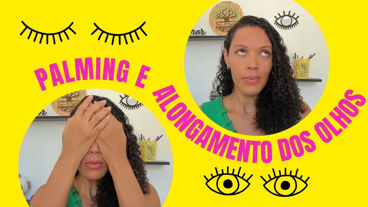 Alongamento e palming para os olhos | Exercícios Visuais