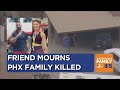 Friend shocked after Phoenix family killed in murder-suicide