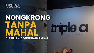 Triple A Coffee, Bukti Ngopi Enak Gak Harus Mewah di Balikpapan