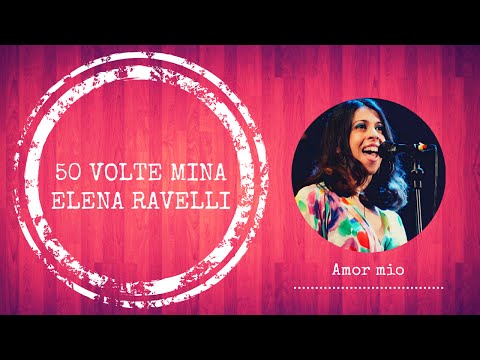 50 Volte MINA, Amor mio , Elena Ravelli & contaMINAti